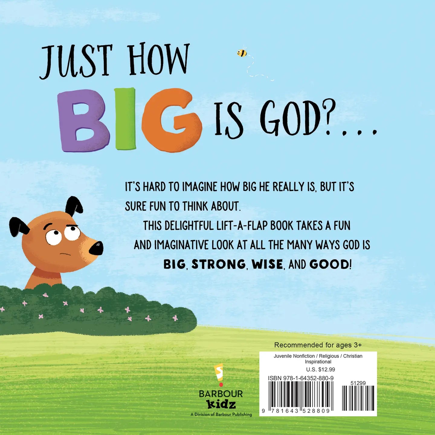 Lift a flap book for kids. Back cover of the book. 
Weight: 12.96 oz (367.41 g)
Dimensions: 7 x 7 x 0.6 in (17.8 x 17.8 x 1.4 cm)